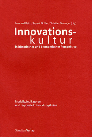 Buchcover Innovationskultur in historischer und ökonomischer Perspektive  | EAN 9783706540568 | ISBN 3-7065-4056-8 | ISBN 978-3-7065-4056-8