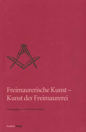 Buchcover Freimaurerische Kunst - Kunst der Freimaurerei  | EAN 9783706541152 | ISBN 3-7065-4115-7 | ISBN 978-3-7065-4115-2