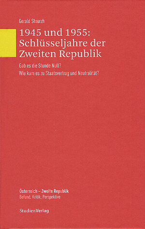 Buchcover 1945 und 1955: Schlüsseljahre der Zweiten Republik | Gerald Stourzh | EAN 9783706541602 | ISBN 3-7065-4160-2 | ISBN 978-3-7065-4160-2