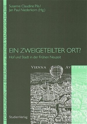 Ein zweigeteilter Ort? Hof und Stadt in der Frühen Neuzeit