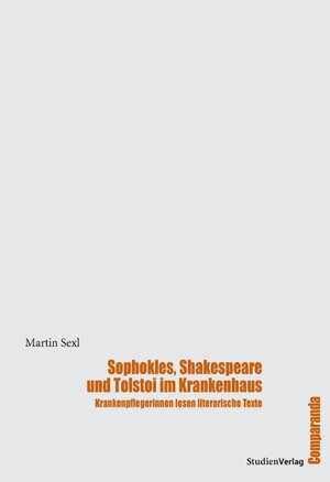 Buchcover Sophokles, Shakespeare und Tolstoi im Krankenhaus | Martin Sexl | EAN 9783706542920 | ISBN 3-7065-4292-7 | ISBN 978-3-7065-4292-0