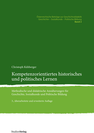Buchcover Kompetenzorientiertes historisches und politisches Lernen | Christoph Kühberger | EAN 9783706547024 | ISBN 3-7065-4702-3 | ISBN 978-3-7065-4702-4