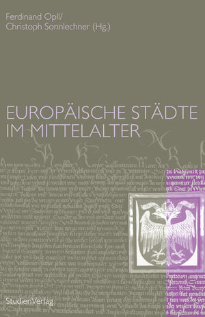 Buchcover Europäische Städte im Mittelalter | Ferdinand Opll | EAN 9783706548564 | ISBN 3-7065-4856-9 | ISBN 978-3-7065-4856-4