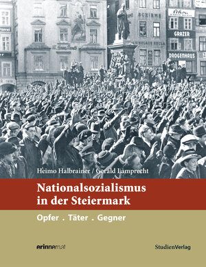 Buchcover Nationalsozialismus in der Steiermark | Heimo Halbrainer | EAN 9783706548724 | ISBN 3-7065-4872-0 | ISBN 978-3-7065-4872-4