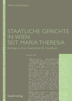 Buchcover Staatliche Gerichte in Wien seit Maria Theresia | Alfred Waldstätten | EAN 9783706549561 | ISBN 3-7065-4956-5 | ISBN 978-3-7065-4956-1