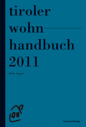 Buchcover Tiroler Wohnhandbuch 2011 | Klaus Lugger | EAN 9783706549776 | ISBN 3-7065-4977-8 | ISBN 978-3-7065-4977-6