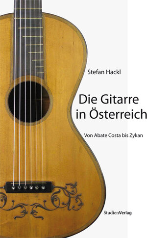 Buchcover Die Gitarre in Österreich | Stefan Hackl | EAN 9783706549806 | ISBN 3-7065-4980-8 | ISBN 978-3-7065-4980-6