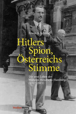 Buchcover Hitlers Spion, Österreichs Stimme | Erwin A. Schmidl | EAN 9783706551366 | ISBN 3-7065-5136-5 | ISBN 978-3-7065-5136-6