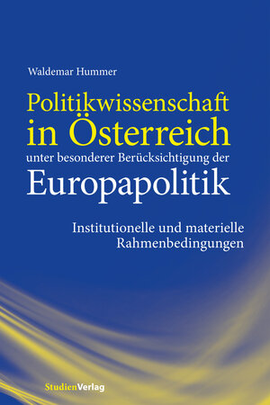Buchcover Politikwissenschaft in Österreich unter besonderer Berücksichtigung der Europapolitik | Waldemar Hummer | EAN 9783706554695 | ISBN 3-7065-5469-0 | ISBN 978-3-7065-5469-5