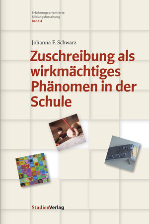 Buchcover Zuschreibung als wirkmächtiges Phänomen in der Schule | Johanna F. Schwarz | EAN 9783706554923 | ISBN 3-7065-5492-5 | ISBN 978-3-7065-5492-3