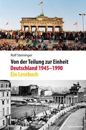 Buchcover Von der Teilung zur Einheit. Deutschland 1945–1990 | Rolf Steininger | EAN 9783706554985 | ISBN 3-7065-5498-4 | ISBN 978-3-7065-5498-5