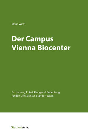 Buchcover Der Campus Vienna Biocenter | Maria Wirth | EAN 9783706557238 | ISBN 3-7065-5723-1 | ISBN 978-3-7065-5723-8