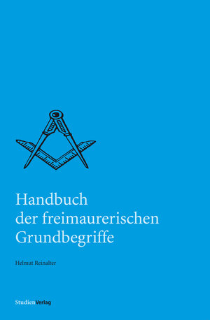 Buchcover Handbuch der freimaurerischen Grundbegriffe | Helmut Reinalter | EAN 9783706557825 | ISBN 3-7065-5782-7 | ISBN 978-3-7065-5782-5