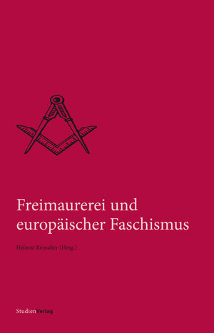 Buchcover Freimaurerei und europäischer Faschismus  | EAN 9783706557948 | ISBN 3-7065-5794-0 | ISBN 978-3-7065-5794-8