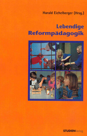 Buchcover Lebendige Reformpädagogik  | EAN 9783706557955 | ISBN 3-7065-5795-9 | ISBN 978-3-7065-5795-5