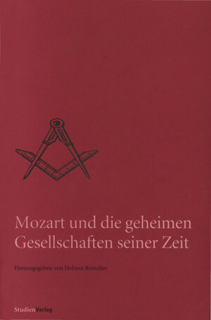 Buchcover Mozart und die geheimen Gesellschaften seiner Zeit | Helmut Reinalter | EAN 9783706558013 | ISBN 3-7065-5801-7 | ISBN 978-3-7065-5801-3