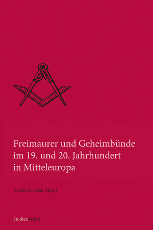 Buchcover Freimaurer und Geheimbünde im 19. und 20. Jahrhundert in Mitteleuropa  | EAN 9783706558099 | ISBN 3-7065-5809-2 | ISBN 978-3-7065-5809-9
