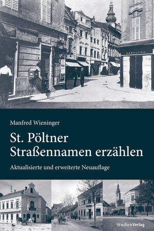 Buchcover St. Pöltner Straßennamen erzählen | Manfred Wieninger | EAN 9783706558914 | ISBN 3-7065-5891-2 | ISBN 978-3-7065-5891-4