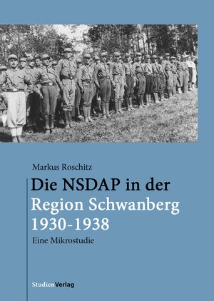 Buchcover Die NSDAP in der Region Schwanberg 1930–1938 | Markus Roschitz | EAN 9783706560184 | ISBN 3-7065-6018-6 | ISBN 978-3-7065-6018-4