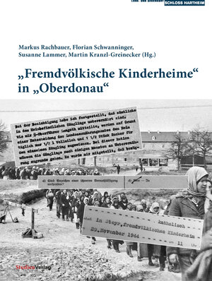 Buchcover "Fremdvölkische Kinderheime" in "Oberdonau"  | EAN 9783706560771 | ISBN 3-7065-6077-1 | ISBN 978-3-7065-6077-1