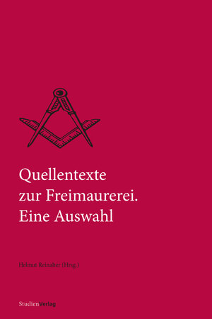 Buchcover Quellentexte zur Freimaurerei. Eine Auswahl  | EAN 9783706563475 | ISBN 3-7065-6347-9 | ISBN 978-3-7065-6347-5