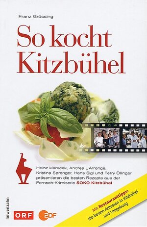 So kocht Kitzbühel. Die besten Rezepte aus der Fernseh-Krimiserie SOKO Kitzbühel