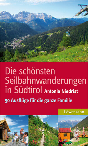 Buchcover Die schönsten Seilbahnwanderungen in Südtirol | Antonia Niedrist | EAN 9783706624954 | ISBN 3-7066-2495-8 | ISBN 978-3-7066-2495-4