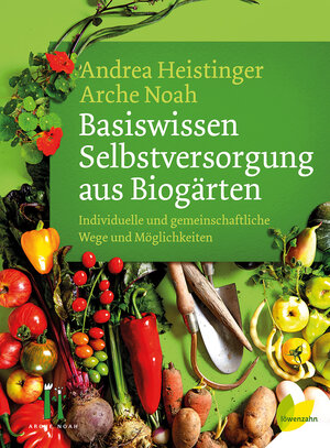 Buchcover Basiswissen Selbstversorgung aus Biogärten | Andrea Heistinger | EAN 9783706625487 | ISBN 3-7066-2548-2 | ISBN 978-3-7066-2548-7