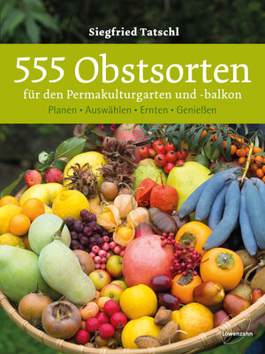 Buchcover 555 Obstsorten für den Permakulturgarten und -balkon | Siegfried Tatschl | EAN 9783706625531 | ISBN 3-7066-2553-9 | ISBN 978-3-7066-2553-1