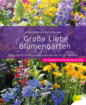 Buchcover Große Liebe Blumengarten | Gerda Walton | EAN 9783706625593 | ISBN 3-7066-2559-8 | ISBN 978-3-7066-2559-3