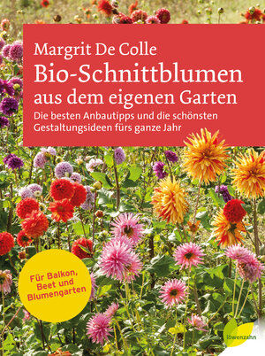 Buchcover Bio-Schnittblumen aus dem eigenen Garten | Margrit De Colle | EAN 9783706625791 | ISBN 3-7066-2579-2 | ISBN 978-3-7066-2579-1