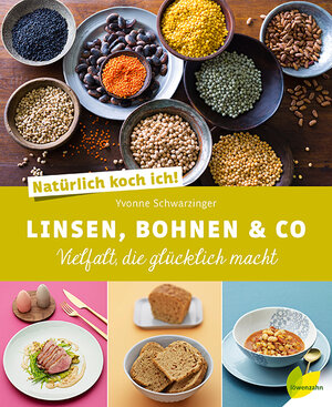 Buchcover Natürlich koch ich! Linsen, Bohnen & Co | Yvonne Schwarzinger | EAN 9783706625876 | ISBN 3-7066-2587-3 | ISBN 978-3-7066-2587-6
