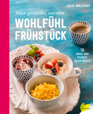 Buchcover Mein gesundes, warmes Wohlfühlfrühstück | Julia Waldhart | EAN 9783706626217 | ISBN 3-7066-2621-7 | ISBN 978-3-7066-2621-7