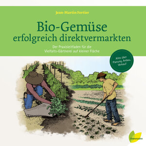 Buchcover Bio-Gemüse erfolgreich direktvermarkten | Jean-Martin Fortier | EAN 9783706626248 | ISBN 3-7066-2624-1 | ISBN 978-3-7066-2624-8