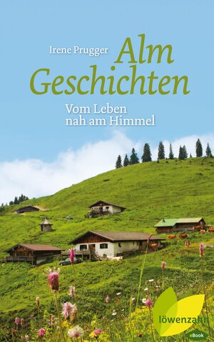 Buchcover Almgeschichten | Irene Prugger | EAN 9783706627122 | ISBN 3-7066-2712-4 | ISBN 978-3-7066-2712-2