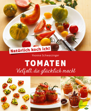 Buchcover Natürlich koch ich! Tomaten | Yvonne Schwarzinger | EAN 9783706627603 | ISBN 3-7066-2760-4 | ISBN 978-3-7066-2760-3