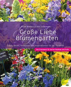 Buchcover Große Liebe Blumengarten | Gerda Walton | EAN 9783706627764 | ISBN 3-7066-2776-0 | ISBN 978-3-7066-2776-4