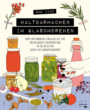 Buchcover Haltbarmachen im Glasumdrehen | Sue Ivan | EAN 9783706629188 | ISBN 3-7066-2918-6 | ISBN 978-3-7066-2918-8