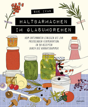 Buchcover Haltbarmachen im Glasumdrehen | Sue Ivan | EAN 9783706629638 | ISBN 3-7066-2963-1 | ISBN 978-3-7066-2963-8