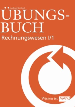Buchcover Rechnungswesen / Übungsbuch Rechnungswesen I/1 | Andreas Bernhart | EAN 9783706840156 | ISBN 3-7068-4015-4 | ISBN 978-3-7068-4015-6