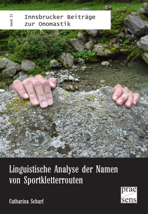 Buchcover Linguistische Analyse der Namen von Sportkletterrouten | Catharina Scharf | EAN 9783706908153 | ISBN 3-7069-0815-8 | ISBN 978-3-7069-0815-3