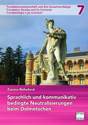Buchcover Sprachlich und kommunikativ bedingte Neutralisierungen beim Dolmetschen | Zuzana Bohušová | EAN 9783706909570 | ISBN 3-7069-0957-X | ISBN 978-3-7069-0957-0