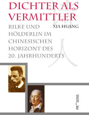 Buchcover Dichter als Vermittler | Xia Huang | EAN 9783706910965 | ISBN 3-7069-1096-9 | ISBN 978-3-7069-1096-5