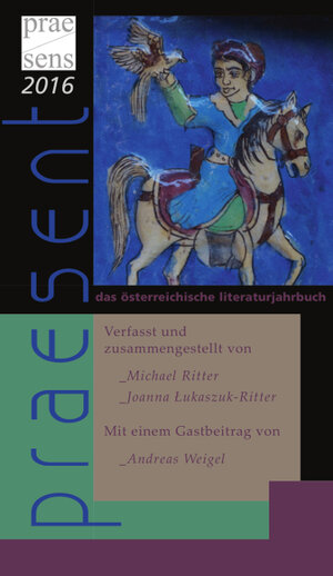 Buchcover praesent. Das österreichische Literaturjahrbuch / praesent 2016 | Joanna Lukaszuk-Ritter | EAN 9783706920162 | ISBN 3-7069-2016-6 | ISBN 978-3-7069-2016-2