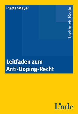 Buchcover Leitfaden zum Anti-Doping-Recht | Martin Platte | EAN 9783707310856 | ISBN 3-7073-1085-X | ISBN 978-3-7073-1085-6