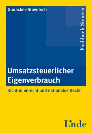 Buchcover Umsatzsteuerlicher Eigenverbrauch | Barbara Gunacker-Slawitsch | EAN 9783707311174 | ISBN 3-7073-1117-1 | ISBN 978-3-7073-1117-4