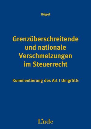 Buchcover Grenzüberschreitende und nationale Verschmelzungen im Steuerrecht - Art. 1 UmgrStG | Hanns Hügel | EAN 9783707315752 | ISBN 3-7073-1575-4 | ISBN 978-3-7073-1575-2