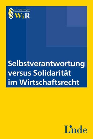 Buchcover Selbstverantwortung versus Solidarität im Wirtschaftsrecht  | EAN 9783707330564 | ISBN 3-7073-3056-7 | ISBN 978-3-7073-3056-4
