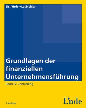 Buchcover Grundlagen der finanziellen Unternehmensführung, Band IV | Christoph Eisl | EAN 9783707332803 | ISBN 3-7073-3280-2 | ISBN 978-3-7073-3280-3