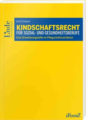 Buchcover Kindschaftsrecht für Sozial- und Gesundheitsberufe | Peter Barth | EAN 9783707333497 | ISBN 3-7073-3349-3 | ISBN 978-3-7073-3349-7